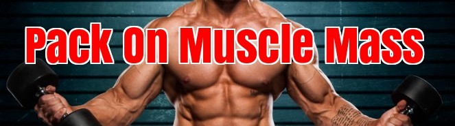 Pack On Muscle Mass